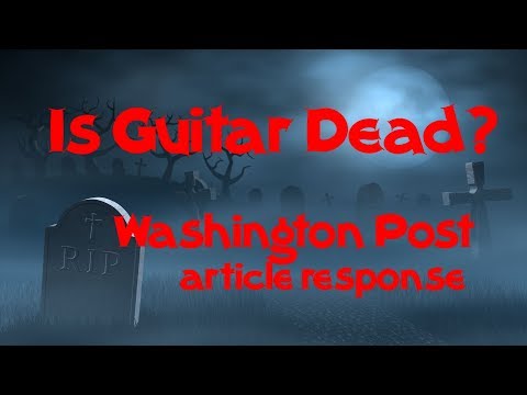 The Death of the Electric Guitar - response to Washington Post article - is guitar dying