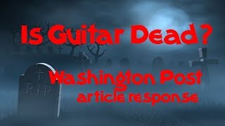 The Death of the Electric Guitar - response to Washington Post article - is guitar dying