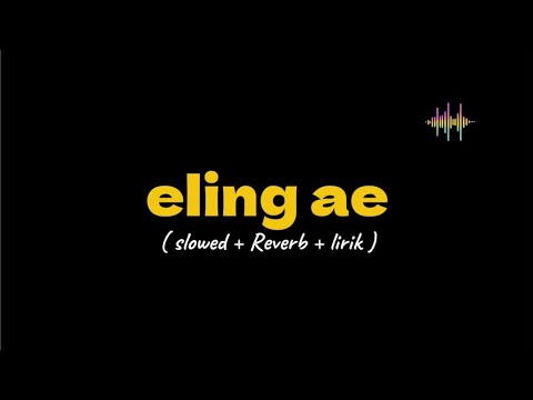 ELING AE SLOWED VERSION (arya galih ft bebe syabella)