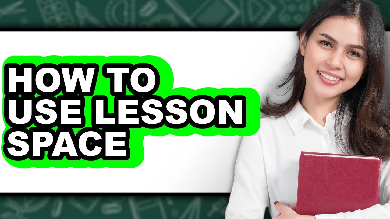 How to Use Lesson Space - Easy Guide