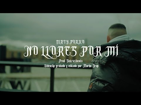DIRTY PORKO - NO LLORES POR MI (DistrictBeats)