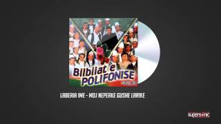 Grupi Laberia Ime - Moj Nepërkë Gushë Larike