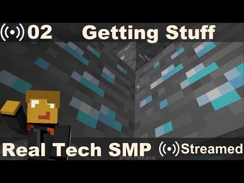 Real Tech SMP Stream 02 - Getting Stuff