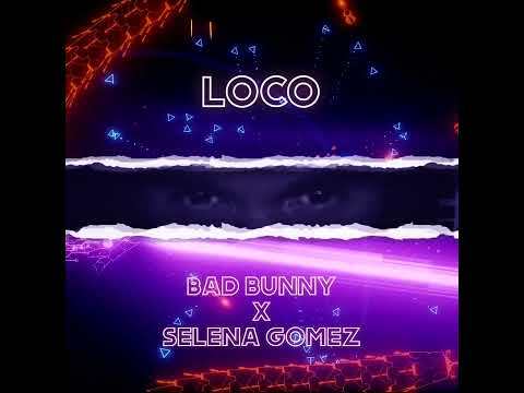 Bad Bunny X Selena Gomez - LOCO By ZAID (IA COVER) (ORIGINAL)