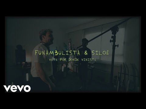 Funambulista - Vete por donde viniste ft. Siloé