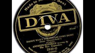 Annette Hanshaw - Daddy Won't You Please Come Home