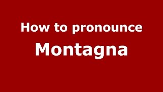How to pronounce Montagna