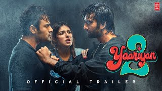 YAARIYAN 2 (Official Trailer):DivyaYashMeezaanPear