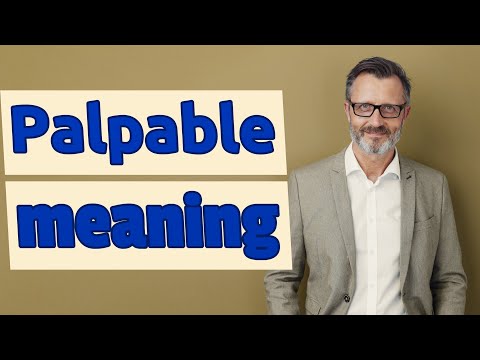 Palpable | Definition of palpable 📖 📖