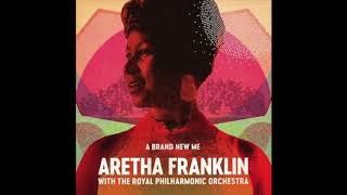 A Brand New Me - Aretha Franklin with the Royal Philharmonic Orchestra