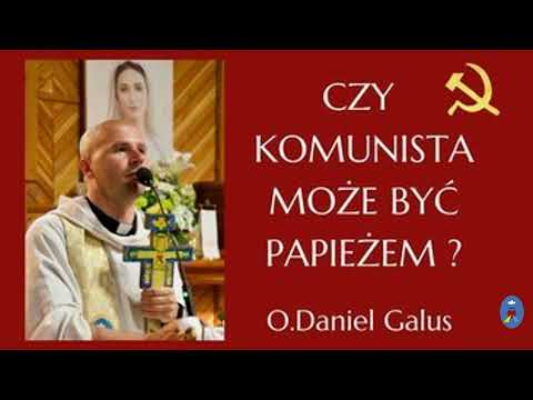 O. Daniel Galus - Czy komunista może być Papieżem?