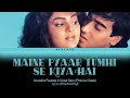 Maine Pyaar Tumhi Se Kiya Hai Full Song With Lyrics In Hindi English And Romanised