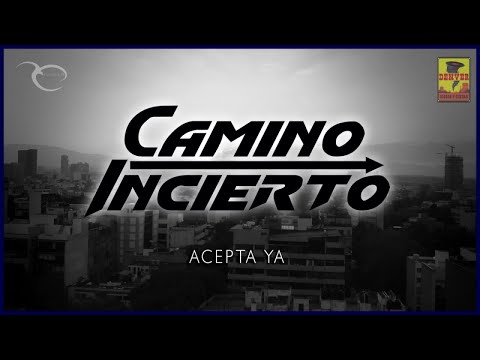 Camino Incierto - Acepta Ya ( Video Oficial )