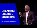Dreaming Creative Solutions - Bill Johnson  (Sermon Clip) | Bethel Church