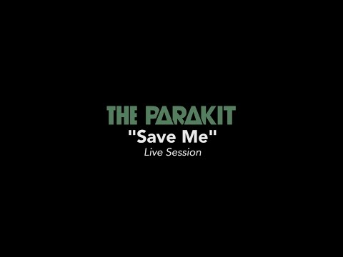 The Parakit  "Save Me" (Live Session)