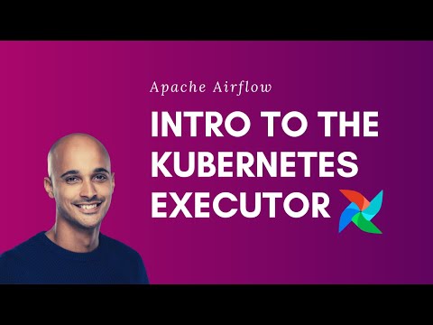 Scaling Apache Airflow with the Kubernetes Executors