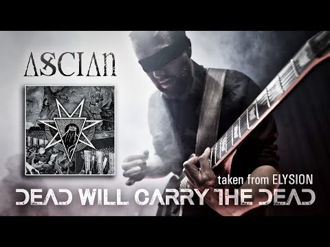 ASCIAN - Dead Will Carry The Dead (official video)