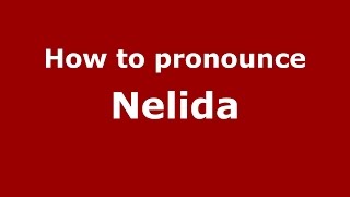 How to pronounce Nelida (Spanish/Argentina) - PronounceNames.com
