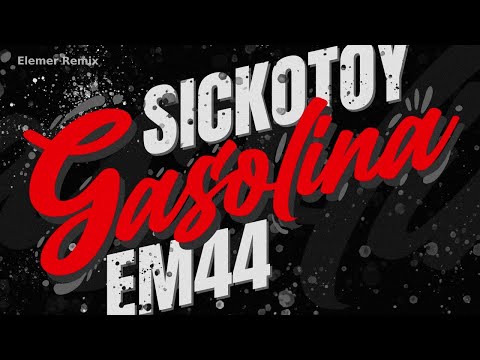 SICKOTOY x EM44 - Gasolina | Elemer Remix