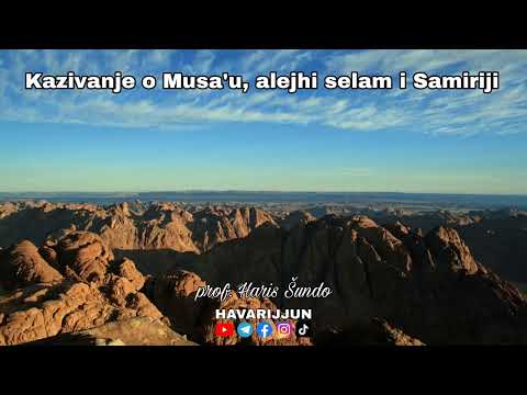 KAZIVANJE O MUSA'U , alejhi selam I SAMIRIJI - prof. Haris Šundo