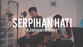 #JanganBaper Adera - Serpihan Hati (Cover) feat. Calvin Dion