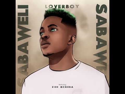 Loverboy - Sabaweli (ft Zeh McGeba)