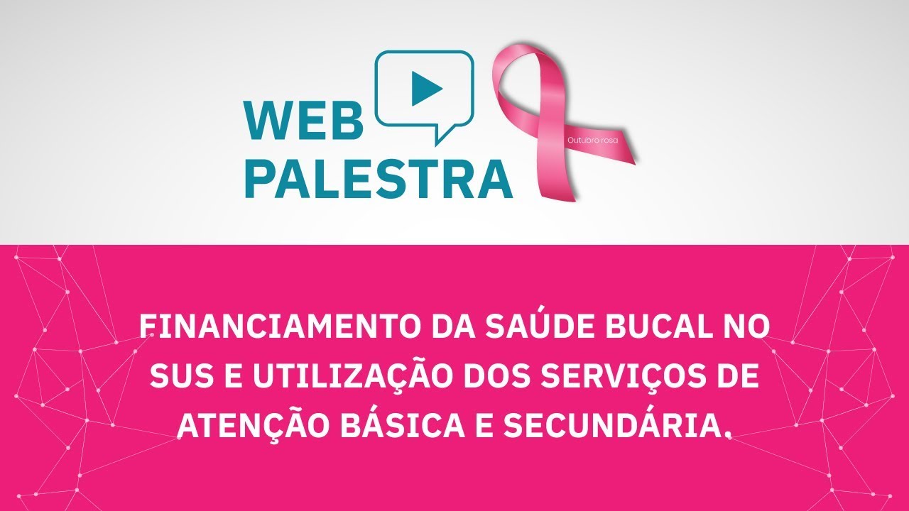 Webpalestra: Financiamento da Saúde Bucal no SUS