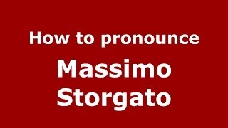 How to pronounce Massimo Storgato
