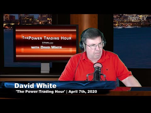 April 7th, Power Trading Hour with David White on TFNN - 2020