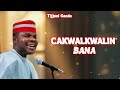 Cakwalkwalin Bana Tijjani Gandu Official Audio 2026
