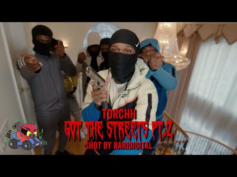 Torchh - GOT DA STREETS PT.2 (Shot by @RARIDIGITAL)