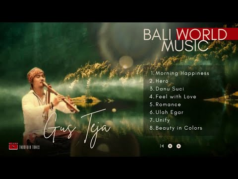 GUS TEJA - BALI WORLD MUSIC TERPOPULER ♪ Morning Happiness Ulah Egar | Musik Relaksasi Penenang Hati