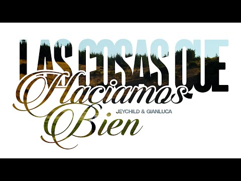 Jey Child, Gianluca - LAS COSAS QUE HACIAMOS BIEN (Videoclip Oficial)