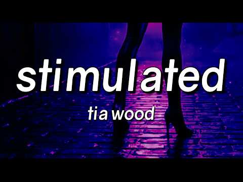 Tia Wood - Stimulated (Lyrics)