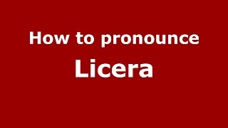 How to pronounce Licera
