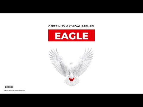 עופר ניסים ויובל רפאל | Offer Nissim X Yuval Raphael - EAGLE