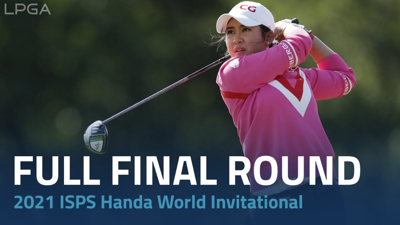 Full Final Round | 2021 ISPS Handa World Invitational