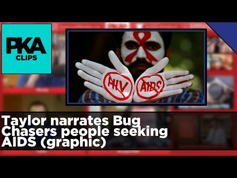 Taylor narrates Bug Chasers people seeking AIDS (graphic) - PKA Clip