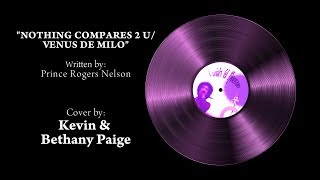 Nothing Compares 2 U / Venus De Milo Prince Cover By Kevin & Bethany Paige