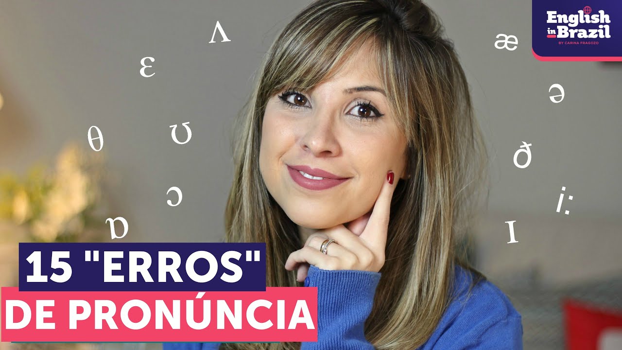 15 "erros" de pronúncia mais comuns em inglês | English in Brazil