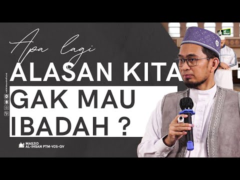 Apa lagi alasan kita gak mau ibadah ?- Ustadz Adi Hidayat