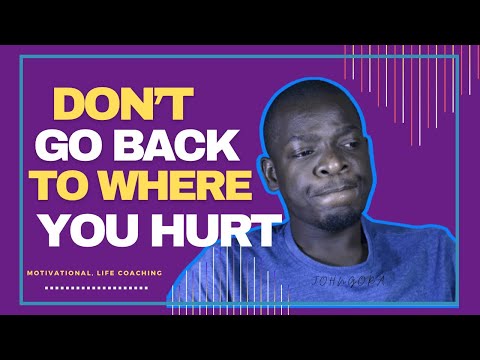 Don't go back to where you hurt | John Gora