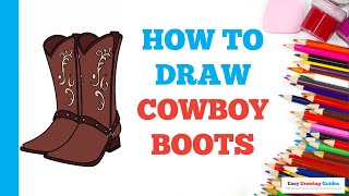 How to Draw Cowboy Boots: Easy Step by Step Drawing Tutorial for Beginners