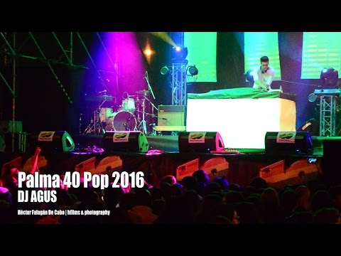 DJ AGUS - Palma 40 Pop 2016.