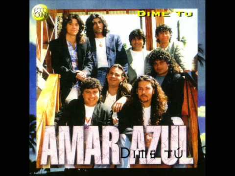 Amar Azul - Dime tú