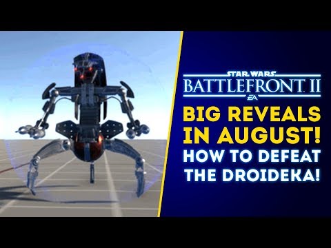 Big Reveals in August! How to Defeat the Droideka! - Star Wars Battlefront 2 Update