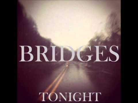 Bridges - Tonight