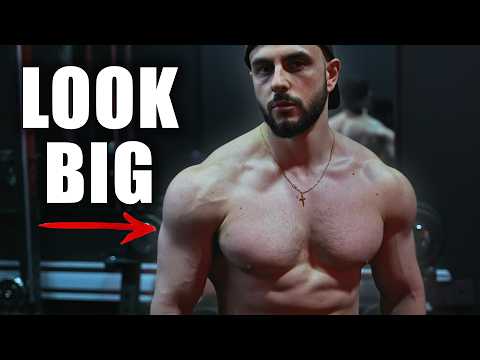 How to REALLY Look Big (Top 5 Tips)