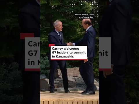Carney welcomes G7 leaders to summit in Kananaskis