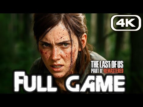 THE LAST OF US 2 REMASTERED Gameplay Walkthrough FULL GAME (4K 60FPS) No Commentary